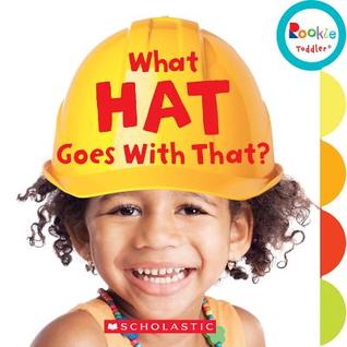 What Hat Goes With That? (Rookie Toddler)