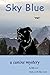 Sky Blue: A Canine Mystery (Blue Series Book 4)