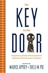 The Key to the Door: Experiences of Early African American Students at the University of Virginia The Key to the Door: Experiences of Early African American Students at the University of Virginia