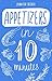 Appetizers in 10 minutes: The Appetizers Bible: Everything You Need In 1 Book- Recipes Tried & True In No Time (10 minutes dishes)