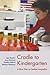 Cradle to Kindergarten: A N...