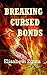 Breaking Cursed Bonds