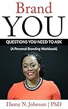 Brand YOU: Questions You Need to Ask: A Personal Branding Workbook Brand YOU: Questions You Need to Ask: A Personal Branding Workbook