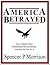 America Betrayed by Spencer P Morrison