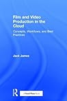 Film and Video Production in the Cloud by Jack  James