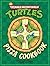 Teenage Mutant Ninja Turtles: Pizza Cookbook