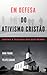 Em defesa do ativismo cristão: contra a teologia dos dois reinos