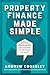 Property Finance Made Simple by Andrew Crossley