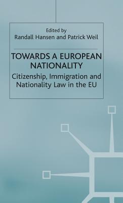 Towards A European Nationality: Citizenship, Immigration, And Nationality Law in the EU
