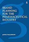 Brand Planning for the Pharmaceutical Industry Brand Planning for the Pharmaceutical Industry
