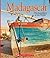 Madagascar (Enchantment of the World) (Enchantment of the World. Second Series)