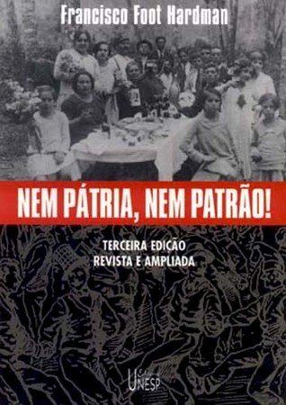 Nem Pátria, nem Patrão! (vida operária e cultura anarquista no Brasil)