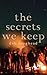 The Secrets We Keep