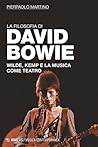 La filosofia di David Bowie. Wilde, Kemp e la musica come teatro