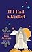 If I Had a Rocket: Children's Picture Book (3)