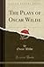 The Plays of Oscar Wilde, Vol. 2: The Importance of Being Earnest; An Ideal Husband