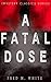 A FATAL DOSE (Mystery Classics Series): Behind the Mask