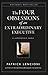 The Four Obsessions of an Extraordinary Executive: A Leadership Fable