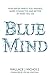 Blue Mind: How Water Makes You Happier, More Connected and Better at What You Do