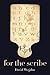 For the Scribe by David Wojahn