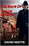 The Guns of Pecos County The Guns of Pecos County