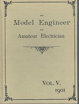 The Model Engineer and Amateur Electrician, Vol. V, (5) 1901
