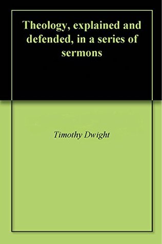 Theology, explained and defended, in a series of sermons