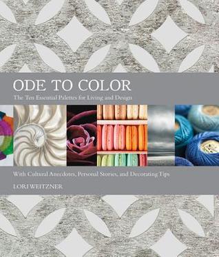 Ode to Color: The Ten Essential Palettes for Living and Design – A Visual Treasury for Designers, Artists, and Decorators (Hardcover)