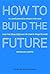 How to Build the Future: Learn the power of the Google Cloud and how you can use it to build better products faster