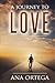 A Journey to Love by Ana Ortega