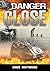Danger Close: A Novel of the Vietnam War