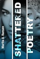 Shattered Poetry (Broken Lives, #2) by Marita A. Hansen