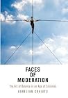 Faces of Moderation by Aurelian Craiutu