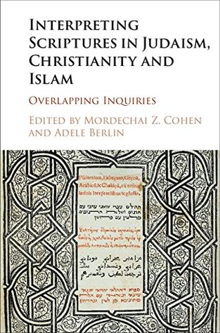 Interpreting Scriptures in Judaism, Christianity and Islam: Overlapping Inquiries (Kindle Edition)