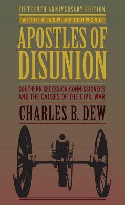 Apostles of Disunion: Southern Secession Commissioners and the Causes of the Civil War (A Nation Divided: Studies in the Civil War Era)