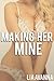 Making Her Mine (Man of the House/Brat Taboo Rough Erotica)