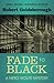 Fade to Black by Robert Goldsborough Fade to Black by Robert Goldsborough