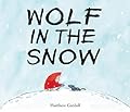 Wolf in the Snow (Caldecott Medal Winner) 