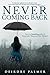 Never Coming Back: A Captiv...