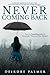 Never Coming Back: A Captivating Tale of Loss, New Beginnings and Love Rediscovered