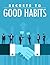 Secrets to Good Habits