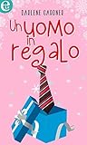 Un uomo in regalo by Darlene Gardner