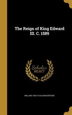 The Reign of King Edward III. C. 1589
