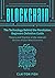 Blockchain: Theory and Practice of the Internet Version of Our New Economy