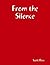 From the Silence by Scott Ross
