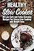 Healthy Slow Cooker: 30 Low Carb and Paleo Everyday Recipes for Stress-Free Cooking and Weight Loss (Everyday Slow Cooking Book 1)