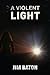 A Violent Light (Peace Trilogy #3)