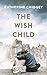 The Wish Child