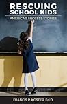 Rescuing School Kids: America's Success Stories Rescuing School Kids: America's Success Stories