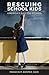 Rescuing School Kids: America's Success Stories